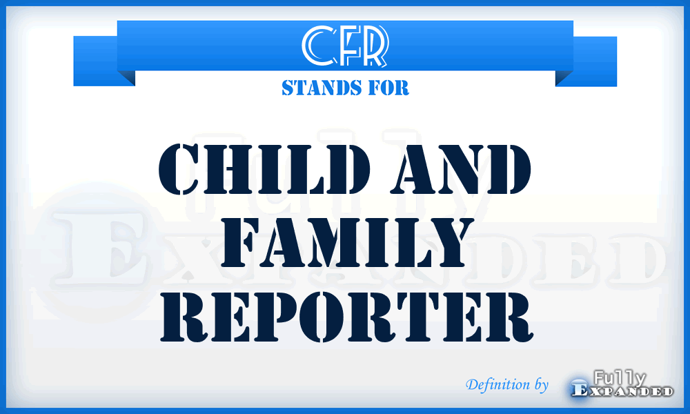 CFR - Child and Family Reporter