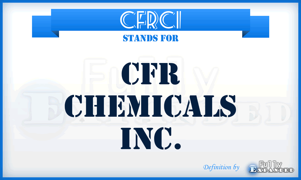 CFRCI - CFR Chemicals Inc.