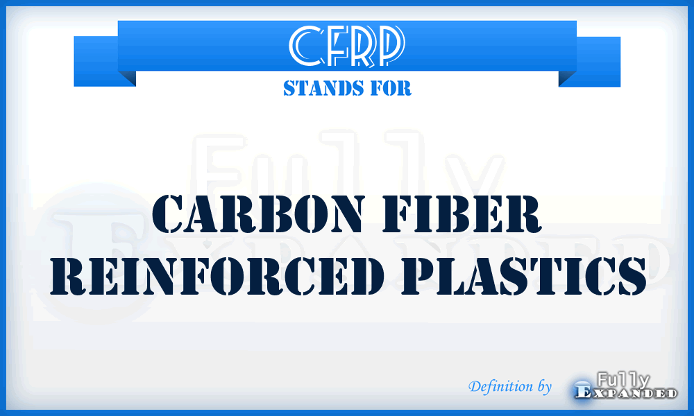 CFRP - Carbon fiber reinforced plastics