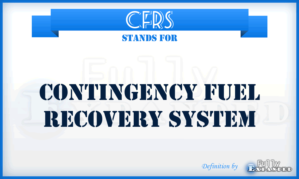 CFRS - Contingency Fuel Recovery System