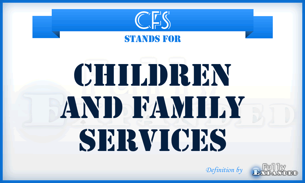 CFS - Children and Family Services