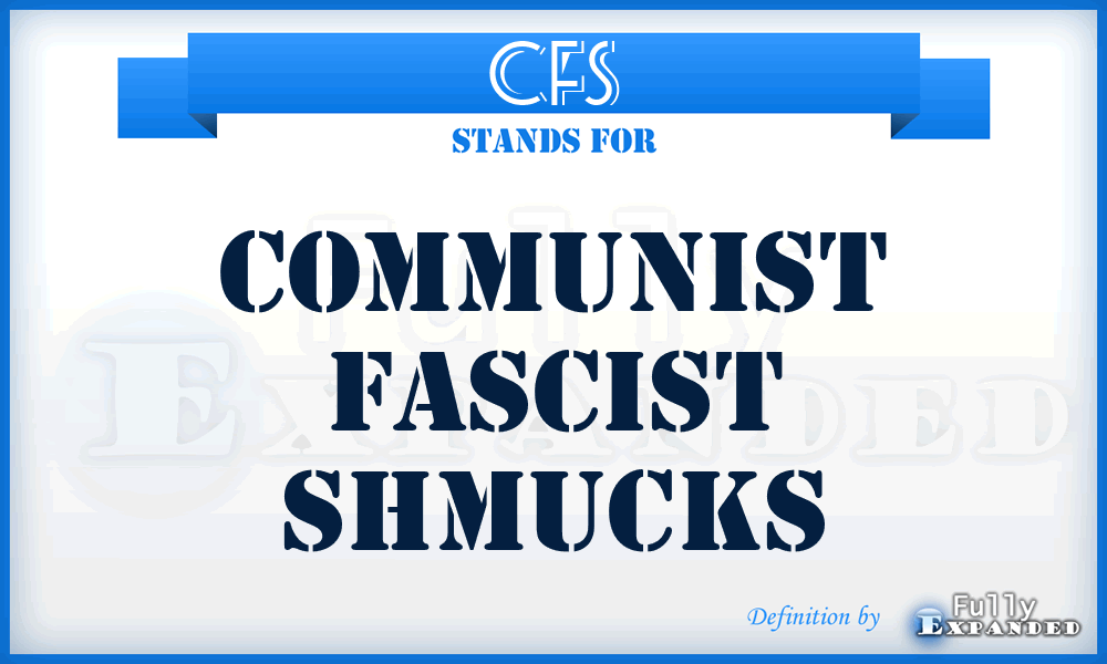 CFS - Communist Fascist Shmucks