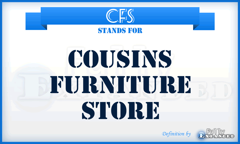 CFS - Cousins Furniture Store
