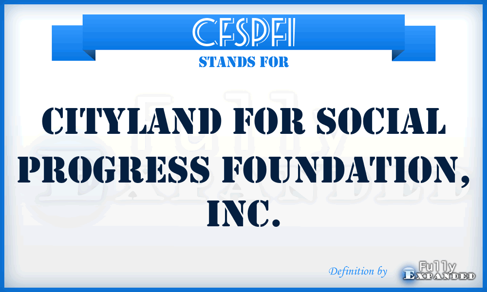 CFSPFI - Cityland For Social Progress Foundation, Inc.