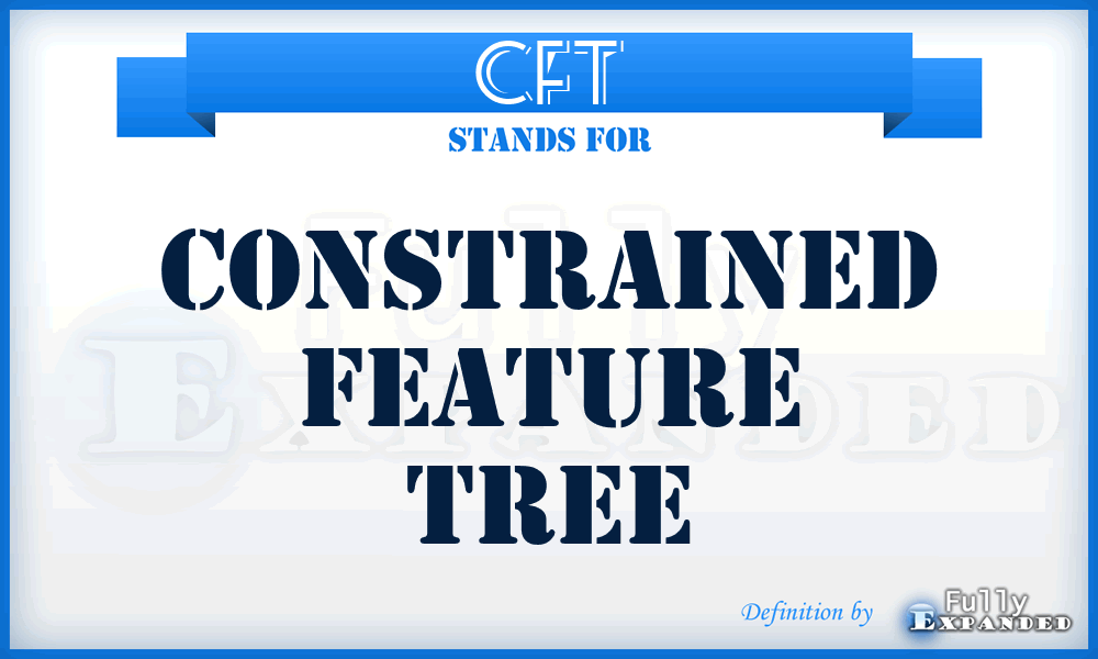 CFT - Constrained Feature Tree