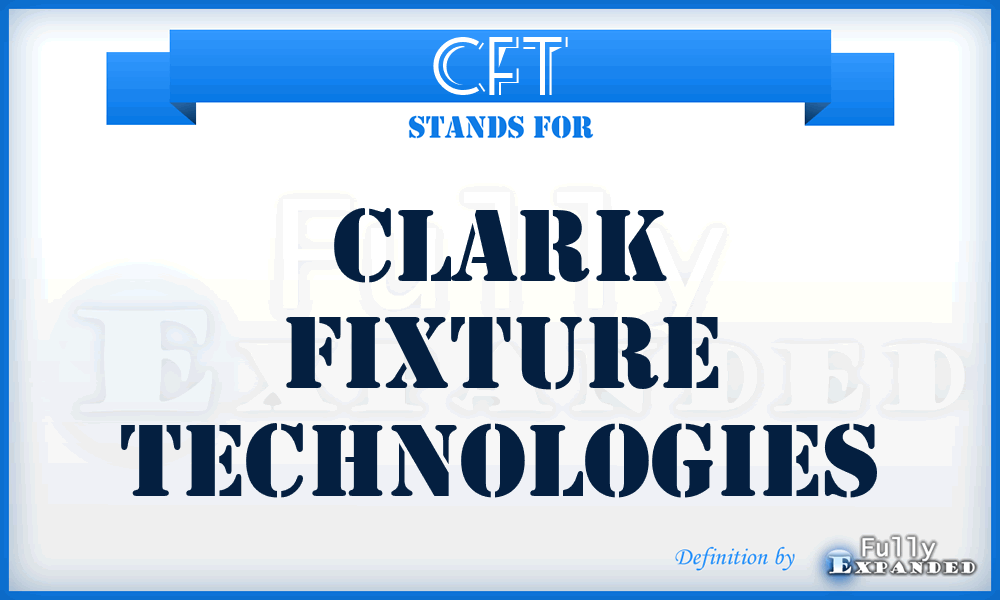CFT - Clark Fixture Technologies