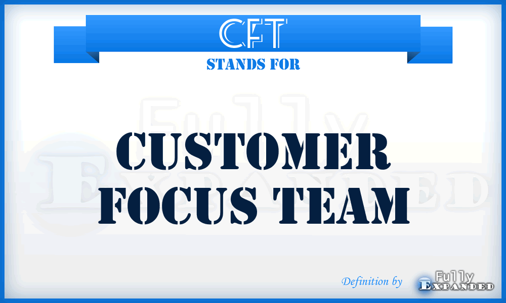 CFT - Customer Focus Team