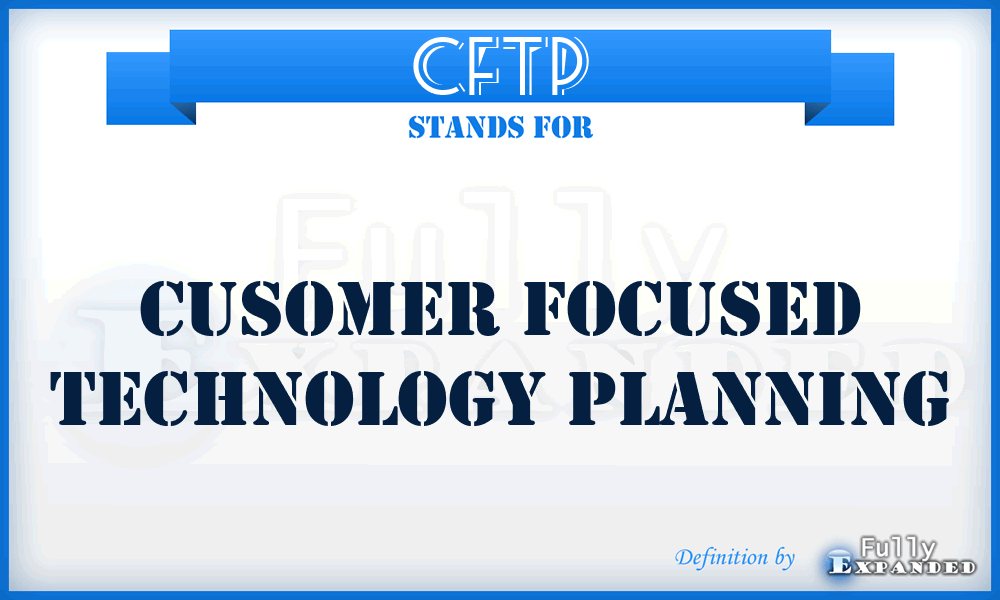 CFTP - Cusomer Focused Technology Planning