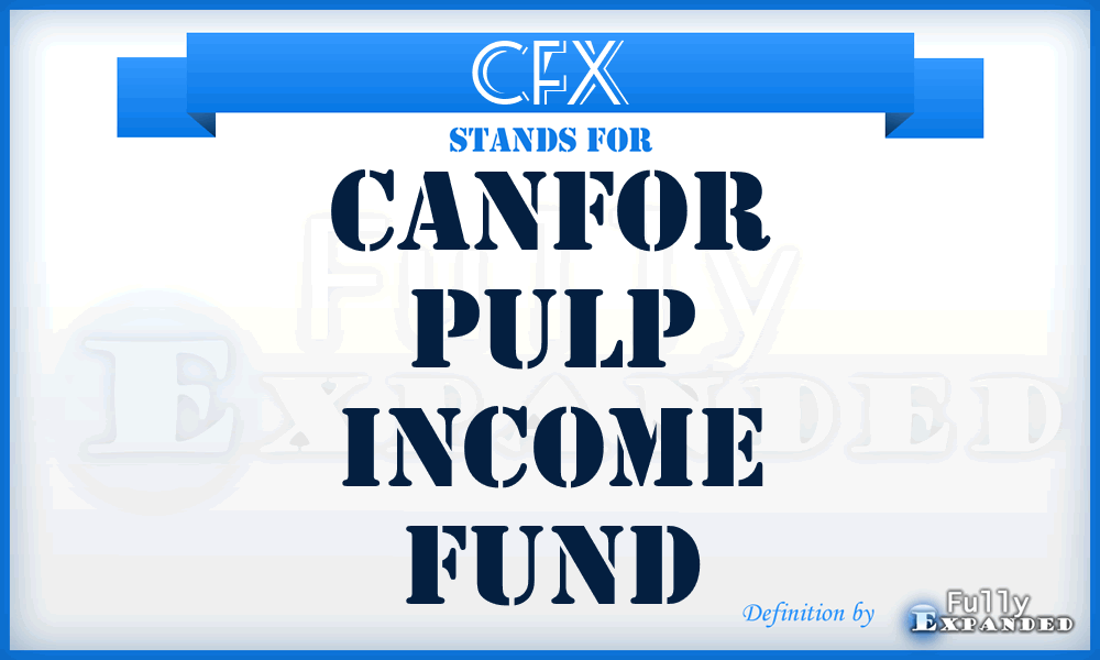 CFX - Canfor Pulp Income Fund