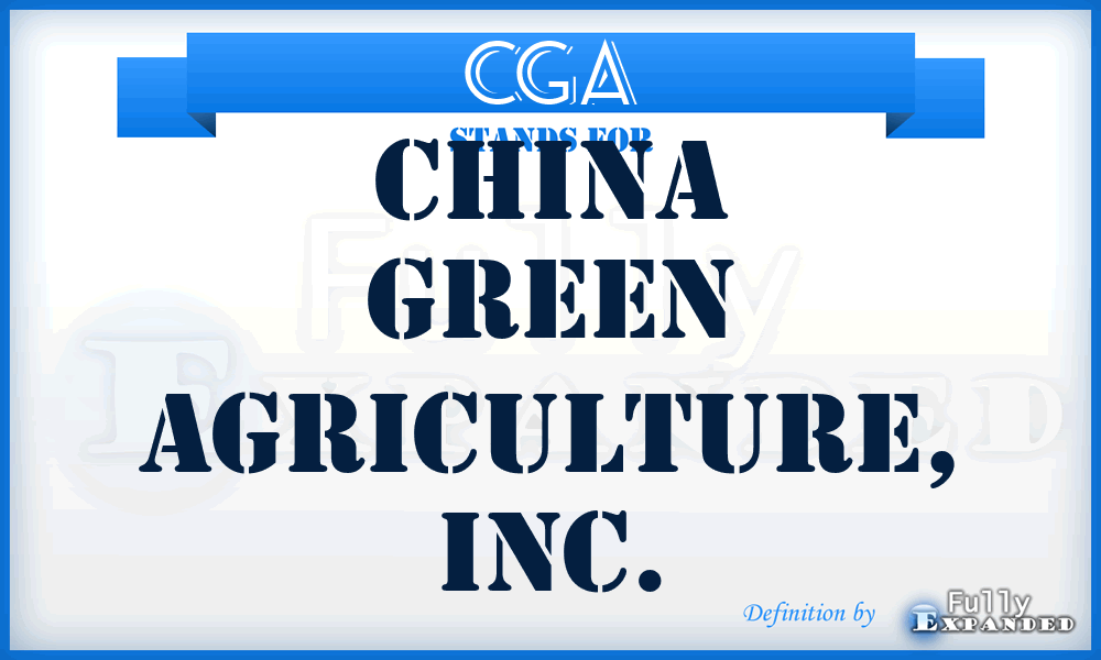 CGA - China Green Agriculture, Inc.