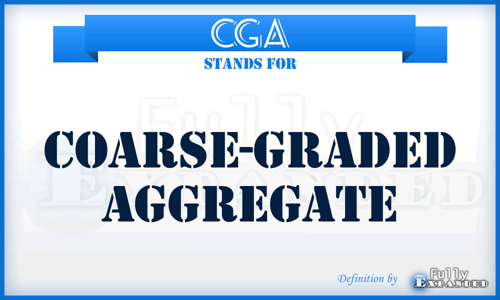 CGA - coarse-graded aggregate