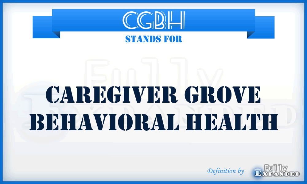 CGBH - Caregiver Grove Behavioral Health