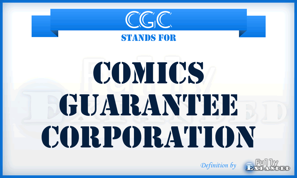 CGC - Comics Guarantee Corporation