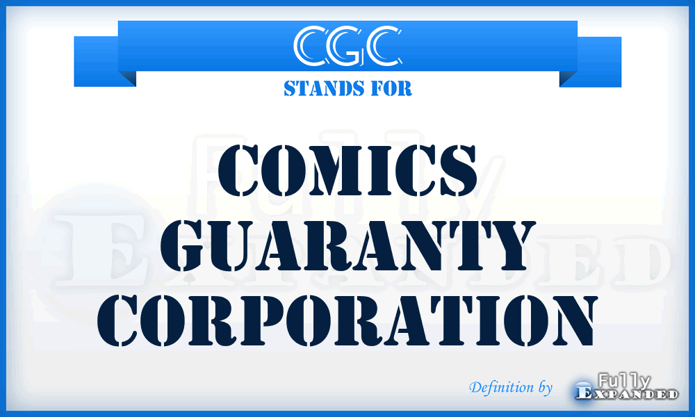 CGC - Comics Guaranty Corporation