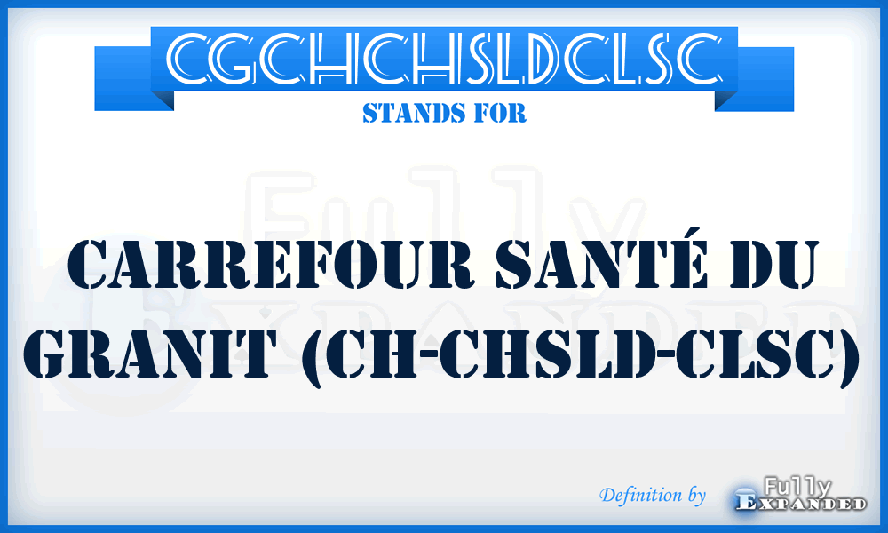 CGCHCHSLDCLSC - Carrefour santé du Granit (CH-CHSLD-CLSC)