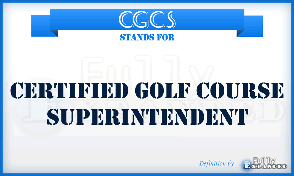 CGCS - Certified Golf Course Superintendent