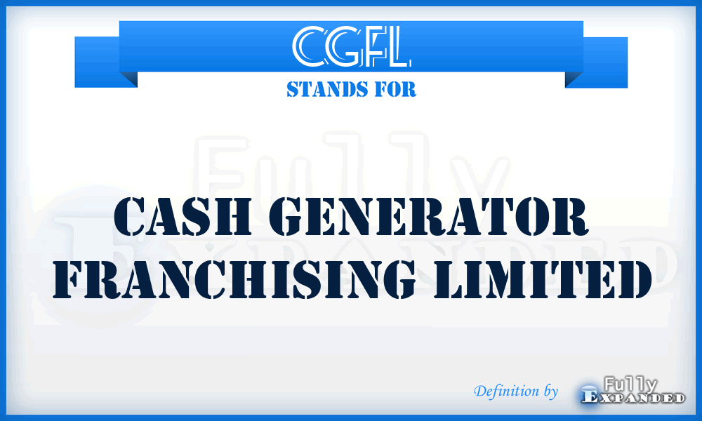 CGFL - Cash Generator Franchising Limited