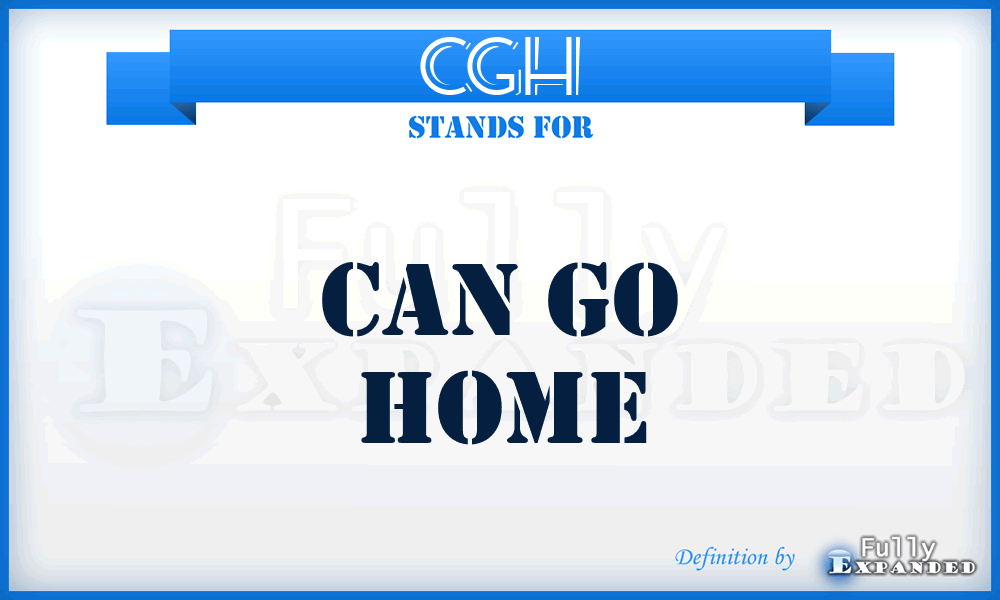 CGH - Can Go Home