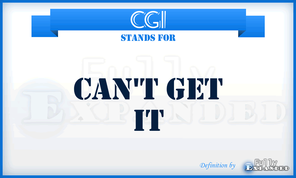 CGI - Can't Get It