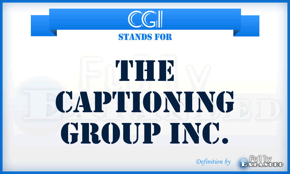 CGI - The Captioning Group Inc.