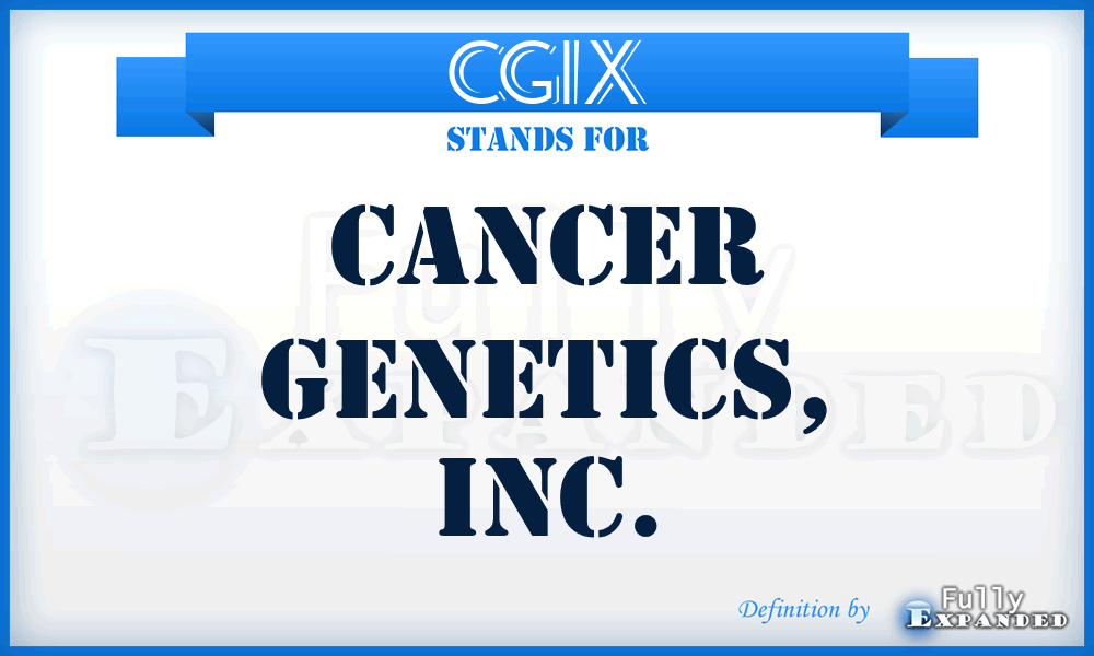 CGIX - Cancer Genetics, Inc.