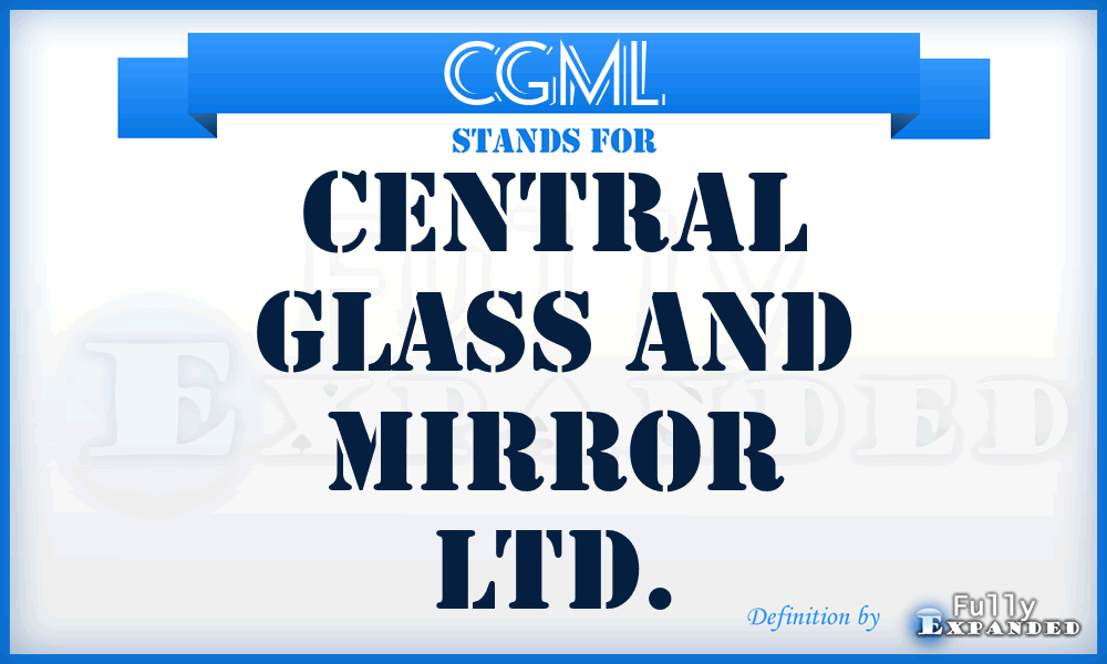 CGML - Central Glass and Mirror Ltd.