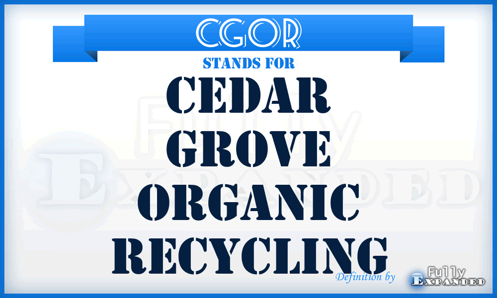 CGOR - Cedar Grove Organic Recycling