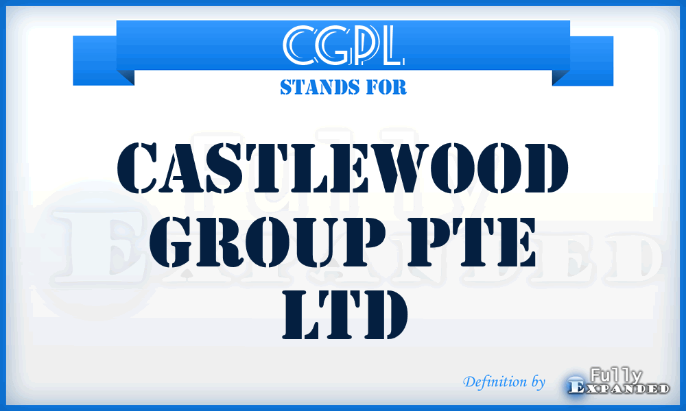 CGPL - Castlewood Group Pte Ltd