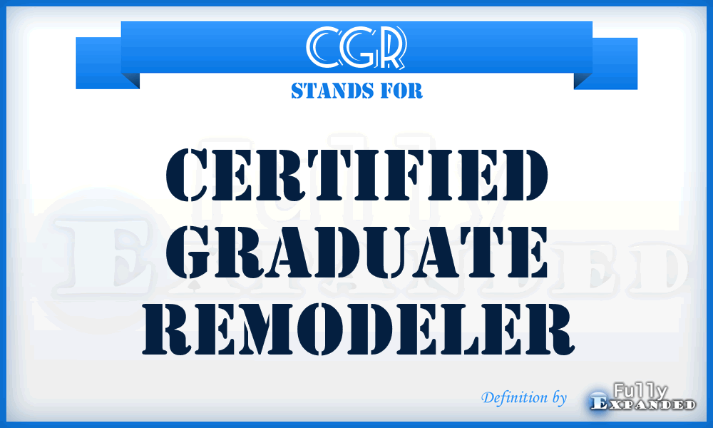 CGR - Certified Graduate Remodeler