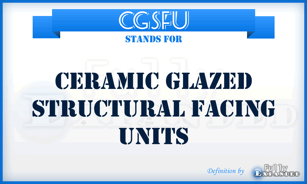CGSFU - Ceramic Glazed Structural Facing Units