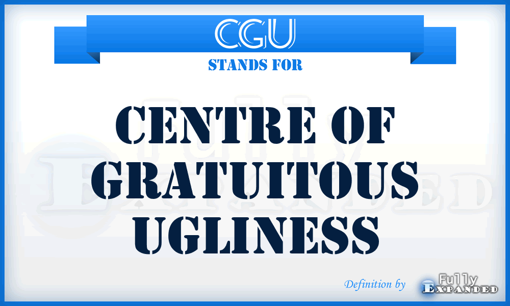 CGU - Centre of Gratuitous Ugliness