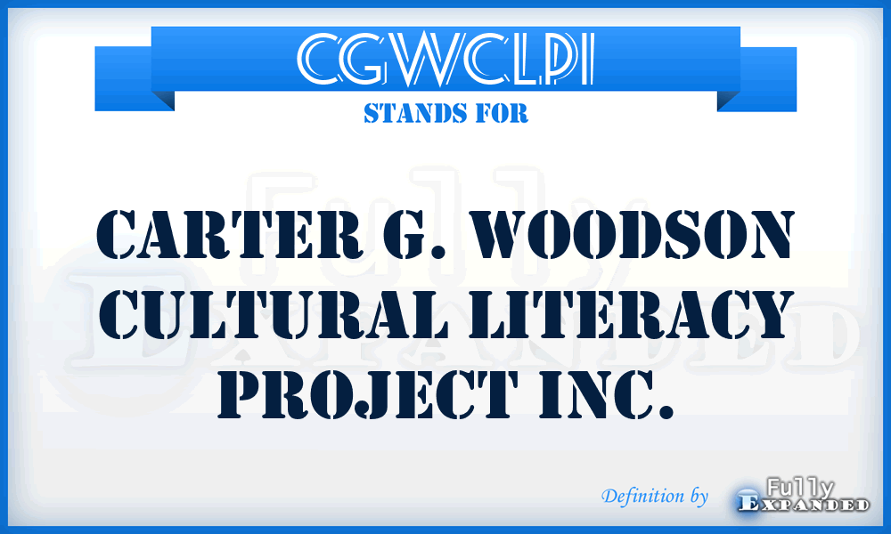CGWCLPI - Carter G. Woodson Cultural Literacy Project Inc.