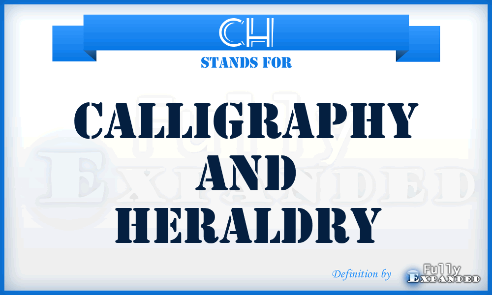 CH - Calligraphy and Heraldry