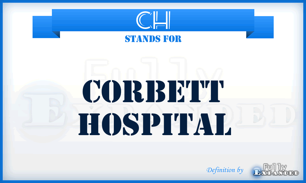 CH - Corbett Hospital