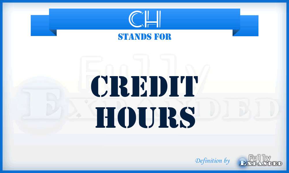CH - Credit Hours