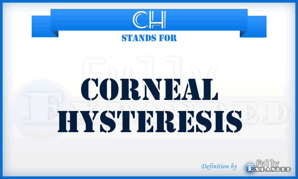 CH - corneal hysteresis