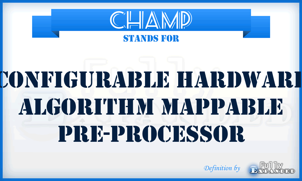 CHAMP - Configurable Hardware Algorithm Mappable Pre-processor