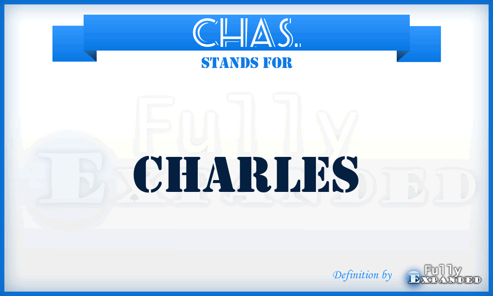 CHAS. - Charles
