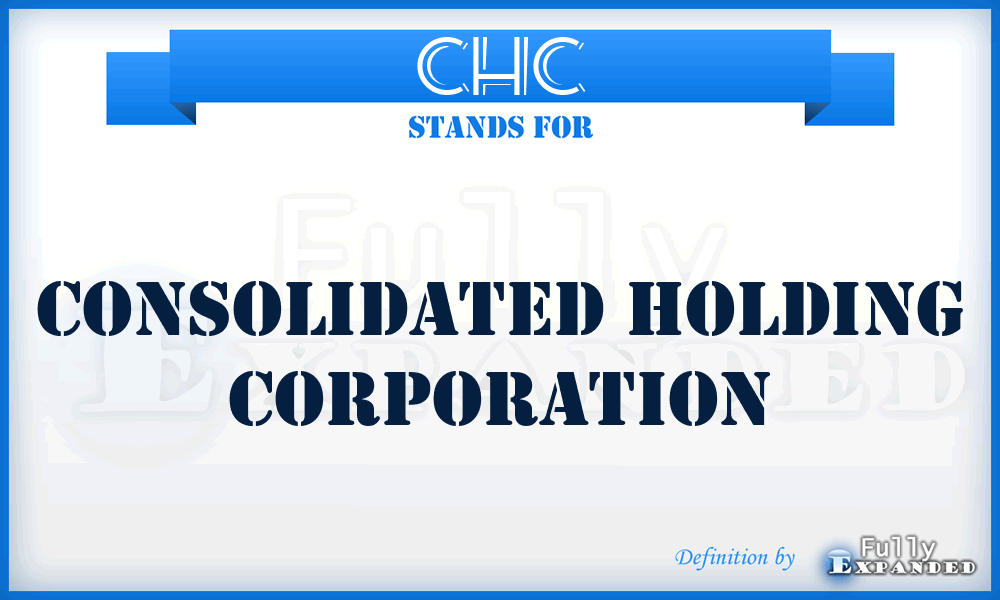 CHC - Consolidated Holding Corporation