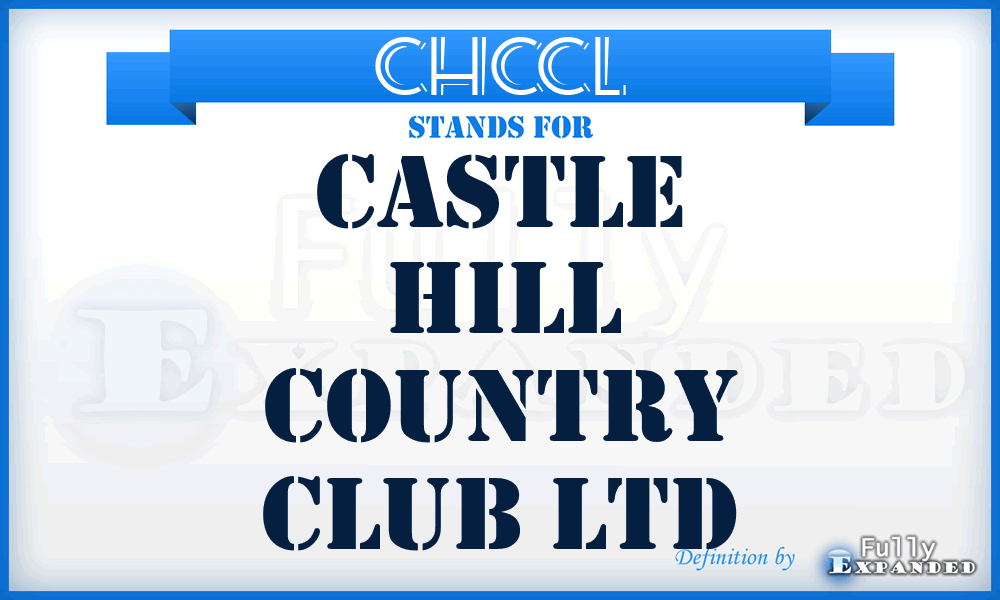 CHCCL - Castle Hill Country Club Ltd