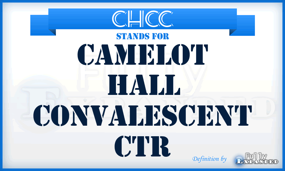 CHCC - Camelot Hall Convalescent Ctr