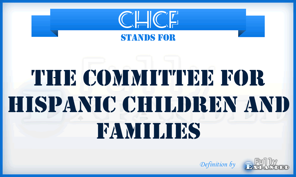 CHCF - The Committee for Hispanic Children and Families