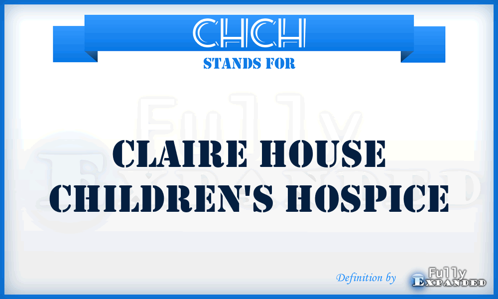 CHCH - Claire House Children's Hospice