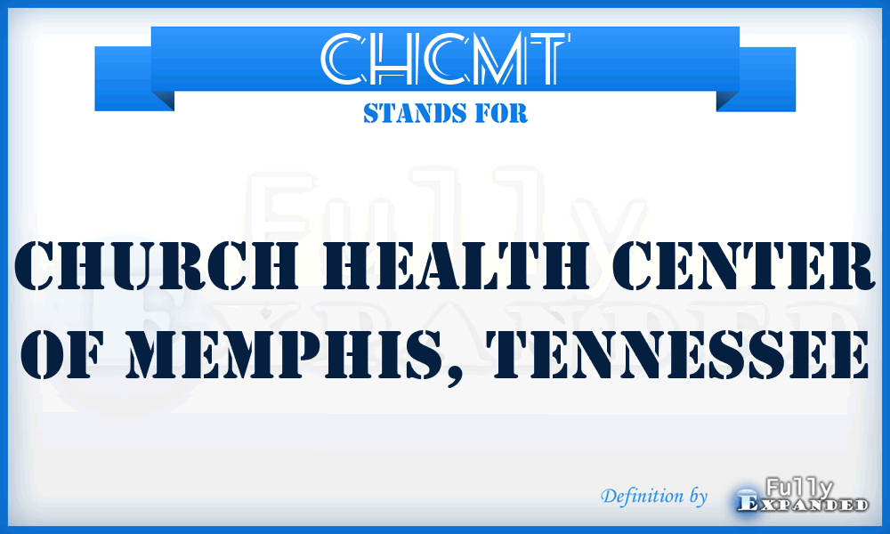 CHCMT - Church Health Center of Memphis, Tennessee