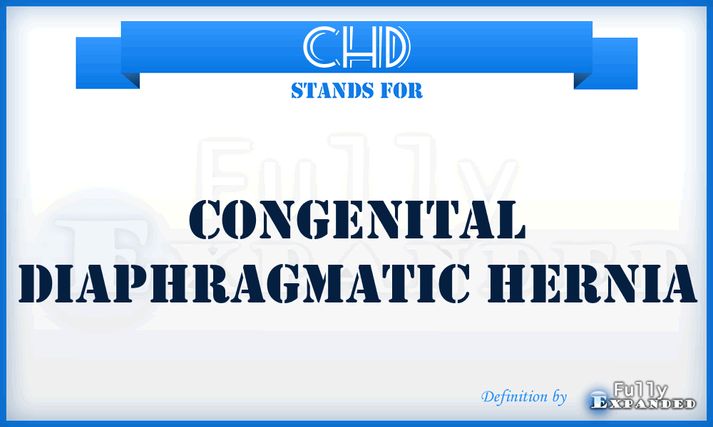 CHD - congenital diaphragmatic hernia