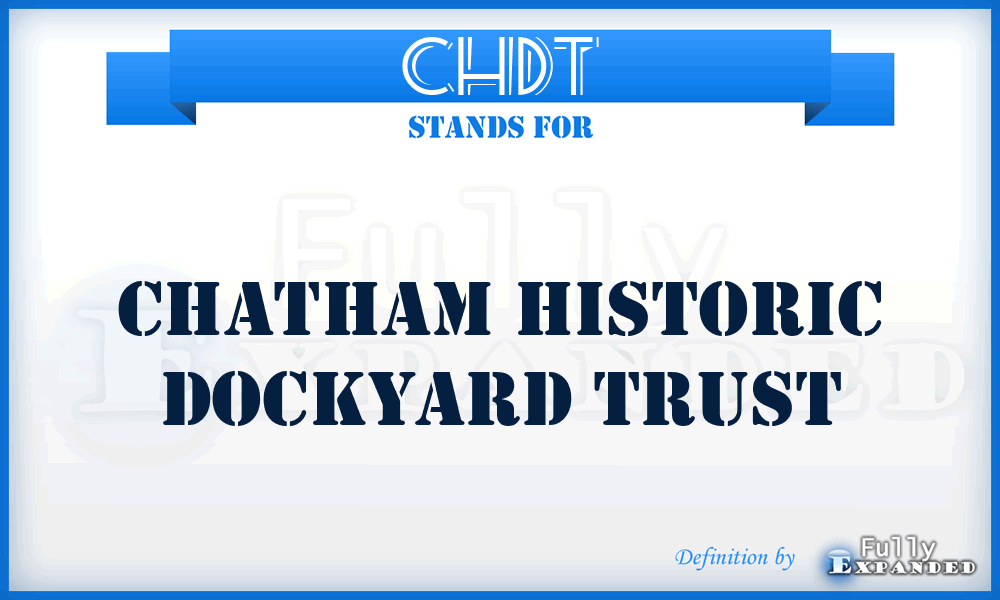 CHDT - Chatham Historic Dockyard Trust