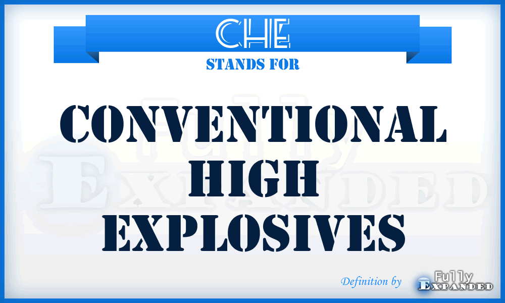 CHE - Conventional High Explosives