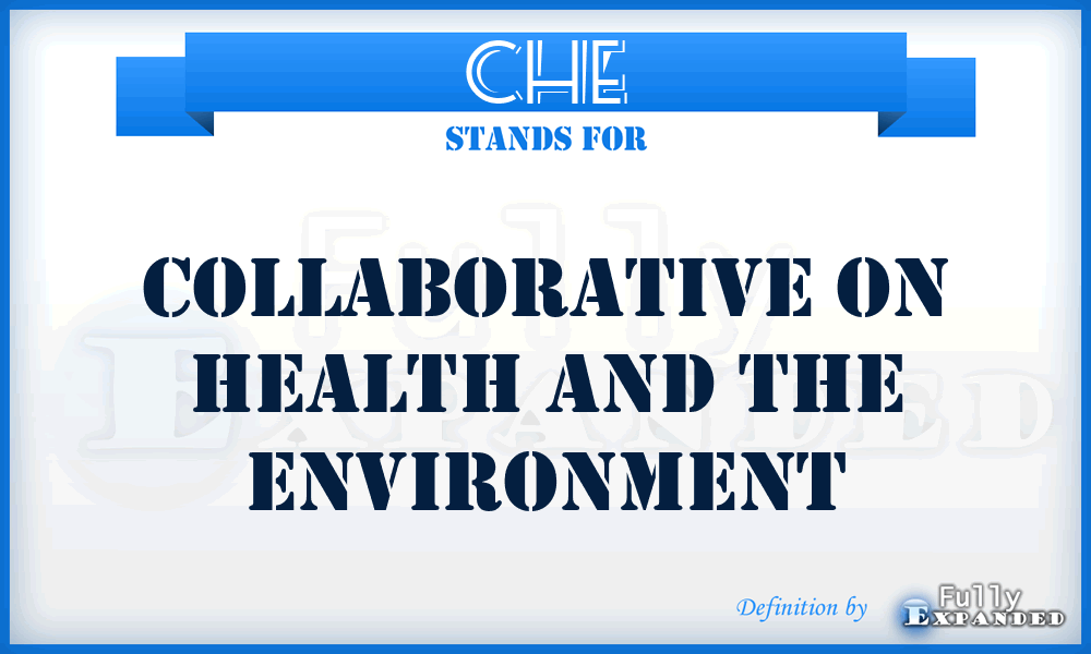 CHE - Collaborative on Health and the Environment