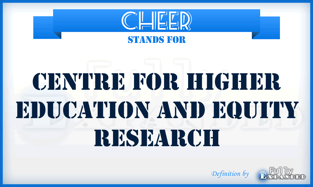 CHEER - Centre for Higher Education and Equity Research