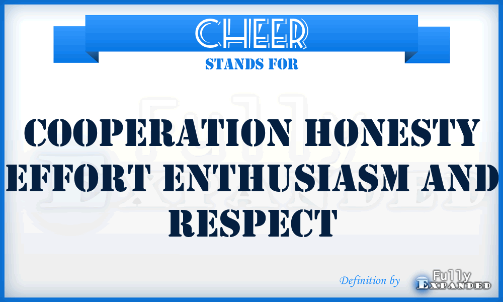 CHEER - Cooperation Honesty Effort Enthusiasm And Respect